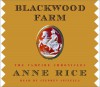 Blackwood Farm - Anne Rice, Stephen Spinella