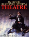 The Oxford Illustrated History of Theatre - John Russell Brown