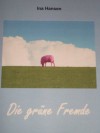 Die grüne Fremde (German Edition) - Ina Hansen, Thomas Hansen