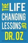 The Life Changing Lessons Of Dr. Oz (Weight Loss, Diet, Dash Diet, Health, Newest Book, Dr. Mehmet Oz) - Anthony Taylor