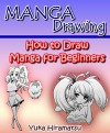 Manga Drawing: How to Draw Manga for Beginners - Yuka Hiramatsu