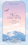 Vivre Sans Peur (Living Fearlessly - French) - Paramahansa Yogananda