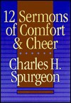 Twelve Sermons of Comfort and Cheer - Charles H. Spurgeon