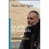 La sete di Ismaele. SIRIA, DIARIO MONASTICO ISLAMO-CRISTIANO - Paolo Dall'Oglio