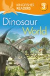 Dinosaur World (Kingfisher Readers Level 3) - Claire Llewellyn