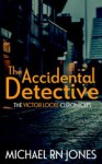 The Accidental Detective (Victor Locke Chronicles) (Volume 1) - Michael RN Jones