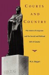 Courts and Country: The Limits of Litigation and the Social and Political Life of Canada - W.A. Bogart