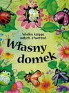 Własny domek wielka księga małych stworzeń - Dagna Ślepowrońska