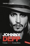 Johnny Depp: L'uomo dietro la maschera - Thomas Fuchs, Rossella Franceschini