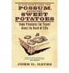 [ [ [ If You Don't Like the Possum, Enjoy the Sweet Potatoes: Some Principles for Travel Along the Road of Life [ IF YOU DON'T LIKE THE POSSUM, ENJOY THE SWEET POTATOES: SOME PRINCIPLES FOR TRAVEL ALONG THE ROAD OF LIFE ] By Hayes, John H ( Author )Dec-01 - John H Hayes