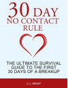 30 Day No Contact Rule: The Ultimate Survival Guide to the First 30 Days of a Breakup - C. L. Grant