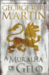 A Muralha de Gelo, Volume I de II - George R.R. Martin