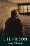 Life Prison - Dusk Peterson