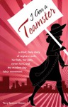 I Am a Teamster: A Short, Fiery Story of Regina V. Polk, Her Hats, Her Pets, Sweet Love, and the Modern-Day Labor Movement - Terry Spencer Hesser