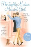 The Thoroughly Modern Married Girl: Staying Sensational After Saying "I Do" - Sara Bliss