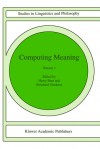 Computing Meaning: Volume 1 - Harry Bunt, Reinhard Muskens