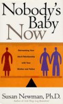 Nobody's Baby Now: Reinventing Your Adult Relationship with Your Mother and Father - Susan Newman