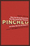 Pinched: How the Great Recession Has Narrowed Our Futures and What We Can Do About It - Don Peck