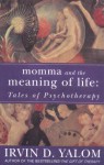 Momma and the Meaning of Life - Irvin D. Yalom