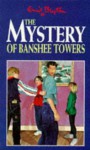 The Mystery of Banshee Towers (Five Find-outers & Dog) - Enid Blyton