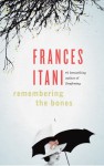 Remembering the Bones - Frances Itani