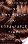 For the Relief of Unbearable Urges: Stories - Nathan Englander