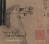 How to Read Chinese Paintings - Maxwell K. Hearn