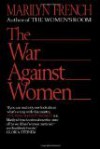 The War Against Women - Marilyn French