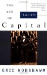 The Age of Capital: 1848-1875 - Eric J. Hobsbawm