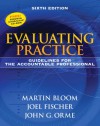 Evaluating Practice: Guidelines for the Accountable Professional (6th Edition) - Martin Bloom, Joel Fischer, John G. Orme