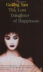 The Lost Daughter Of Happiness - Geling Yan