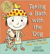 Taking a Bath with the Dog and Other Things that Make Me Happy - Scott Menchin