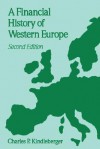 A Financial History of Western Europe - Charles P. Kindleberger