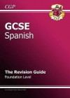 Spanish: GCSE: The Revision Guide: Foundation Level - Richard Parsons