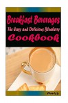 Breakfast Beverages : Most Amazing Recipes Ever Offered - Heviz's