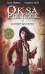 Oksa Pollock T5 Le Regne Des Felons (French Edition) - Anne Plichota