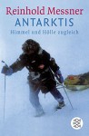 Antarktis: Himmel und Hölle zugleich (German Edition) - Reinhold Messner