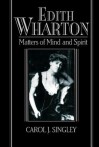 Edith Wharton: Matters of Mind and Spirit - Carol J. Singley