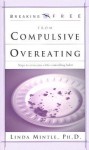Breaking Free From Compulsive Overeating - Linda Mintle