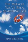 The Miracle You've Been Searching For - Mac Brunson