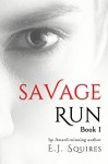 Savage Run 1: Book 1 in the Savage Run young adult dystopian novella series - E. Squires