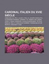 Cardinal Italien Du Xvie Si Cle: Gr Goire XIII, Pie V, Jules II, Paul III, Jacopo Sadoleto, Alexandre Farn Se, CL Ment VIII, Robert Bellarmin - Source Wikipedia