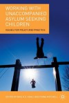 Working with Unaccompanied Asylum Seeking Children: Issues for Policy and Practice - Ravi K.S. Kohli, Fiona Mitchell