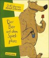 Der Bär auf dem Spielplatz - Dolf Verroen, Wolf Erlbruch, Marcel Glück