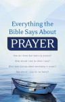 Everything the Bible Says about Prayer - Keith Wall