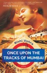 Once Upon the Tracks of Mumbai - Rishi Vohra