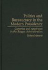 Politics and Bureaucracy in the Modern Presidency: Careerists and Appointees in the Reagan Administration - Robert Maranto