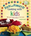 Fix-It and Forget-It Cooking with Kids: 50 Favorite Recipes to Make in a Slow Cooker, Revised & Updated - Phyllis Good