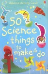 50 Science Things to Make and Do - Kate Knighton