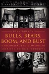 Bulls, Bears, Boom, and Bust: A Historical Encyclopedia of American Business Concepts - John Dobson